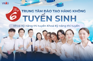 THÔNG BÁO TUYỂN SINH KHÓA HỌC KỸ NĂNG THI TUYỂN NHÂN VIÊN HÀNG KHÔNG THÁNG 6/2023